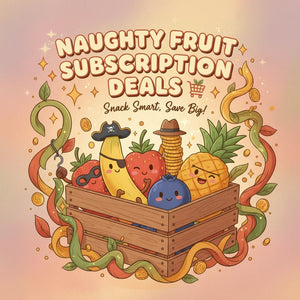 Top Naughty Fruit Subscription Deals: How to Snack Smart and Save Big